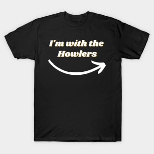 I'm With The Howlers Halloween T-Shirt T-Shirt